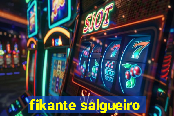 fikante salgueiro